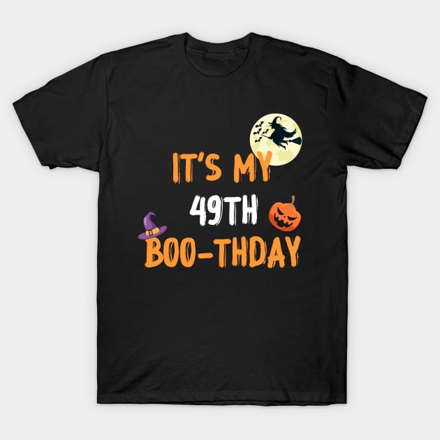 It's my 49th boo-thday, 49 year old halloween birthday gift T-Shirt by foxfieldgear